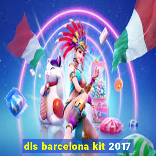 dls barcelona kit 2017